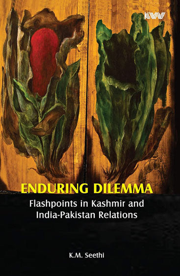 Enduring Dilemma Flashoints in Kashmir and India Pakistan Relations