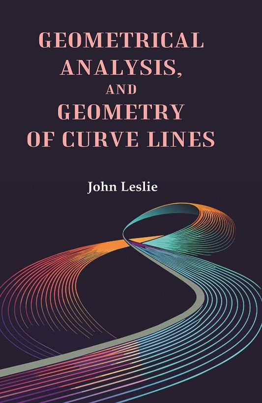 Geometrical Analysis, and Geometry of Curve Lines