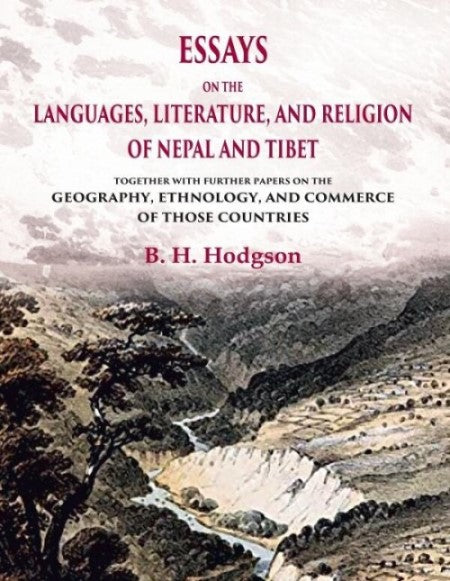 Essays on the Languages, Literature, and Religion of Nepal and Tibet