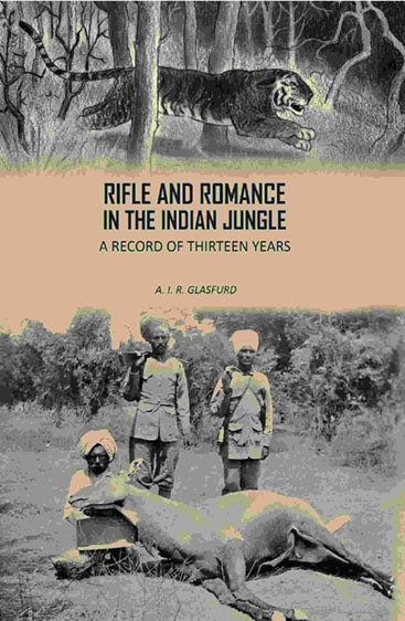 Rifle And Romance In The Indian Jungle: A Record Of Thirteen Years