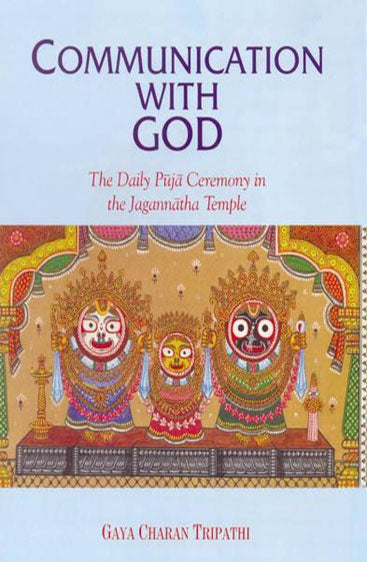 COMMUNICATION WITH GOD: The Daily Puja Ceremony in the Jagannath Temple