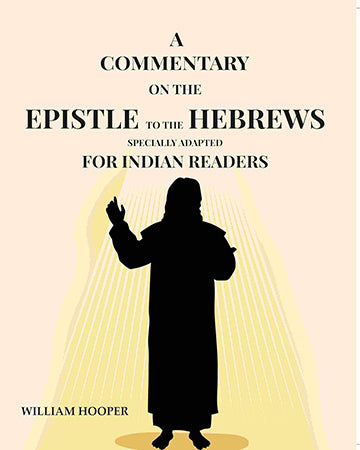 A Commentary: On The Epistle To The Hebrews Specially Adapted For Indian Readers
