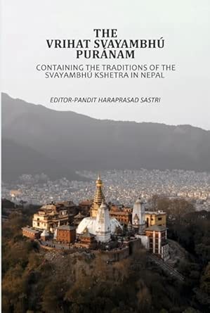The Vrihat Svayambhú Puránam : Containing The Traditions Of The Svayambhú Kshetra In Nepal