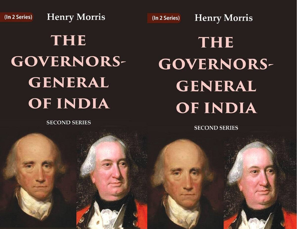 The Governors-General of India: First Series and Second Series