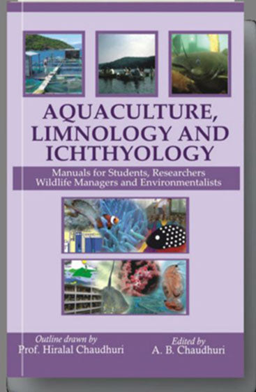 Aquaculture Limnology and Ichthyology: Manual for Students Researchers Wildlife Managers and Environment