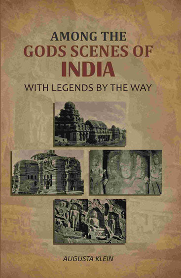 Among the Gods Scenes of India: With Legends By The Way