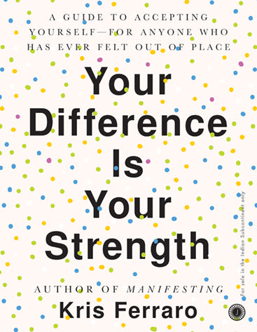 Your Difference Is Your Strength: A Guide to Accepting Yourself―for Anyone Who Has Ever Felt Out of Place