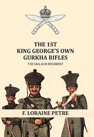 The 1st King George's Own Gurkha Rifles the Malaun Regiment. 1815-1921