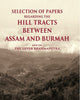 Selection of Papers Regarding the Hill Tracts between Assam and Burmah and on the Upper Brahmaputra thumbnail 1