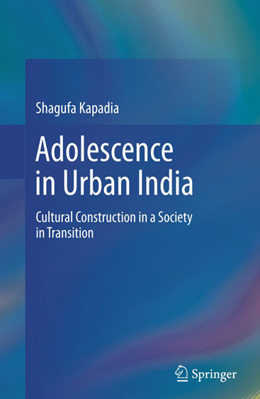 ADOLESCENCE IN URBAN INDIA: Cultural Construction in a Society in Transition