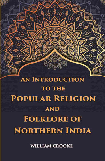 An Introduction To The Popular Religion And Folklore Of Northern India