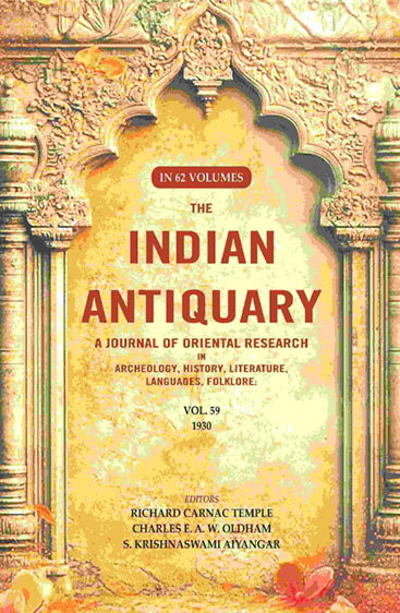 The Indian Antiquary a Journal of Oriental Research in Archeology, History, Literature, Languages, Folklore: Vol. LIX. 1930