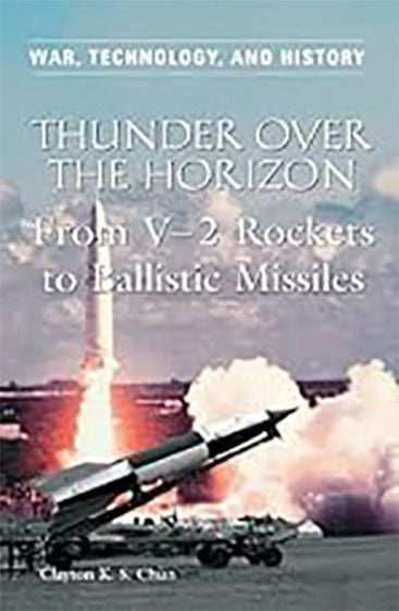 Thunder Over the Horizon From V-2 Rockets to Balistic Missiles