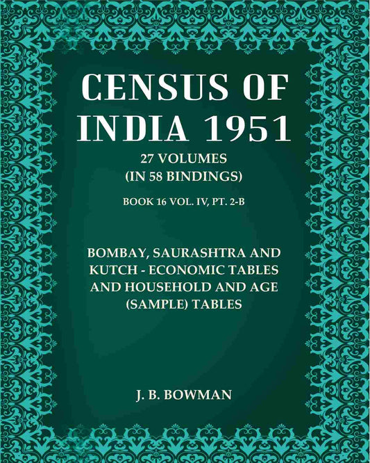 Census of India 1951: Bombay, Saurashtra And Kutch - Economic Tables And Household And Age (Sample) Tables
