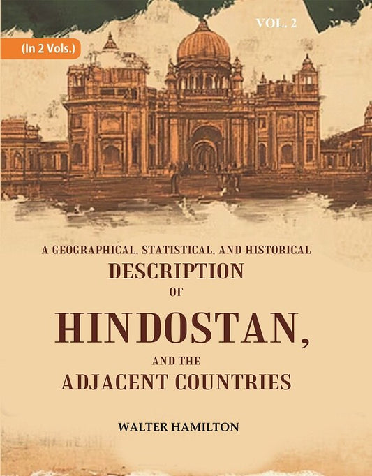 A Geographical, Statistical, and Historical Description of Hindostan, and the Adjacent Countries