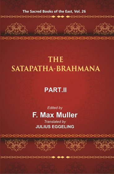 The Sacred Books of the East (THE SATAPATHA-BRAHMANA, PART II: BOOKS III AND IV)