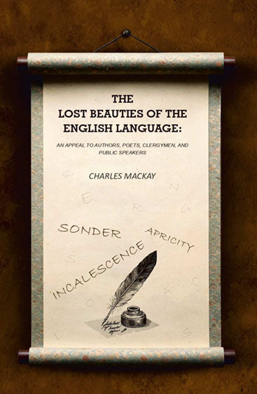 The Lost Beauties of the English Language: An Appeal to Authors, Poets, Clergymen, and Public Speakers
