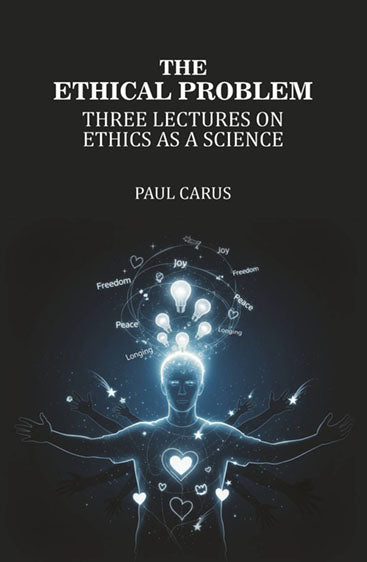 The Ethical Problem: Three Lectures on Ethics as a Science