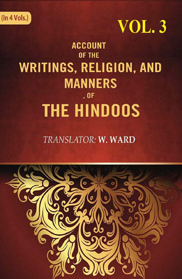 Account of the Writings, Religion, and Manners, of the Hindoos