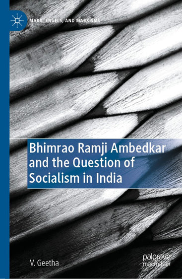Bjimrao Ramji Ambedkar and the Question of Socialism in India