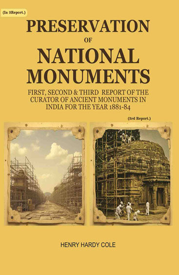 Preservation of National Monuments: Third Report of the Curator of Ancient Monuments in India For the year 1883-84