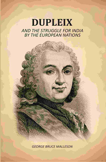 Dupleix: And The Struggle For India By The European Nations