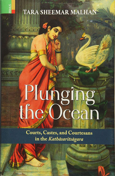 PLUNGING THE OCEAN  Courts Castes and Courtesans in the Kathasarisagara