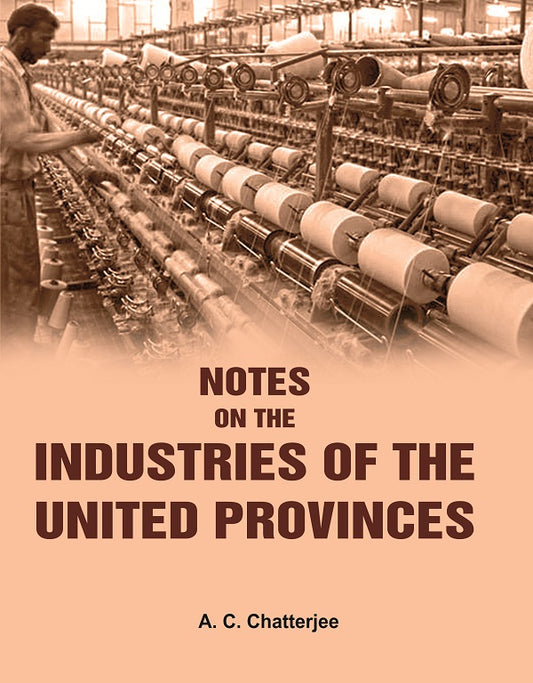 Notes on the Industries of the United Provinces