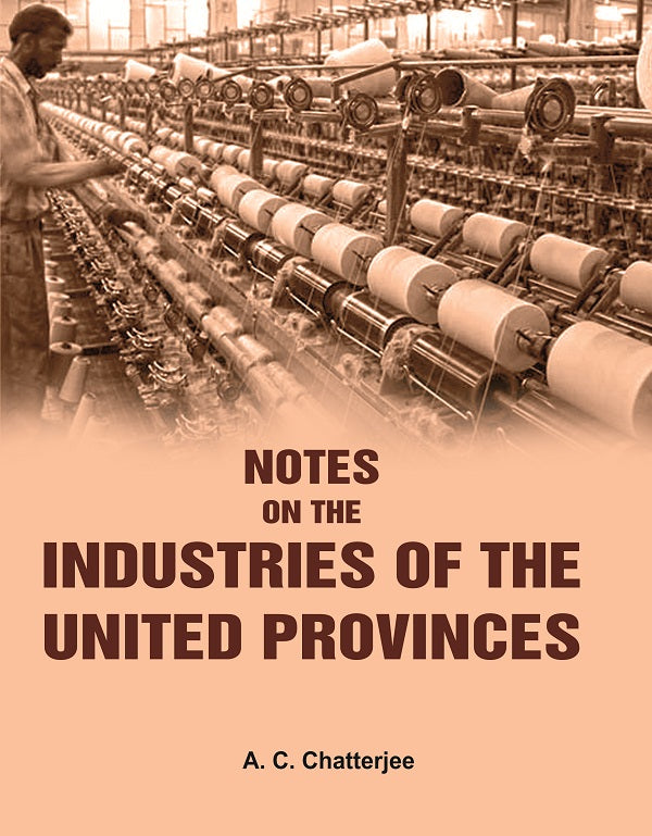 Notes on the Industries of the United Provinces