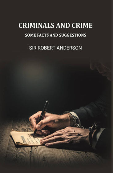 Criminals and crime; some facts and suggestions
