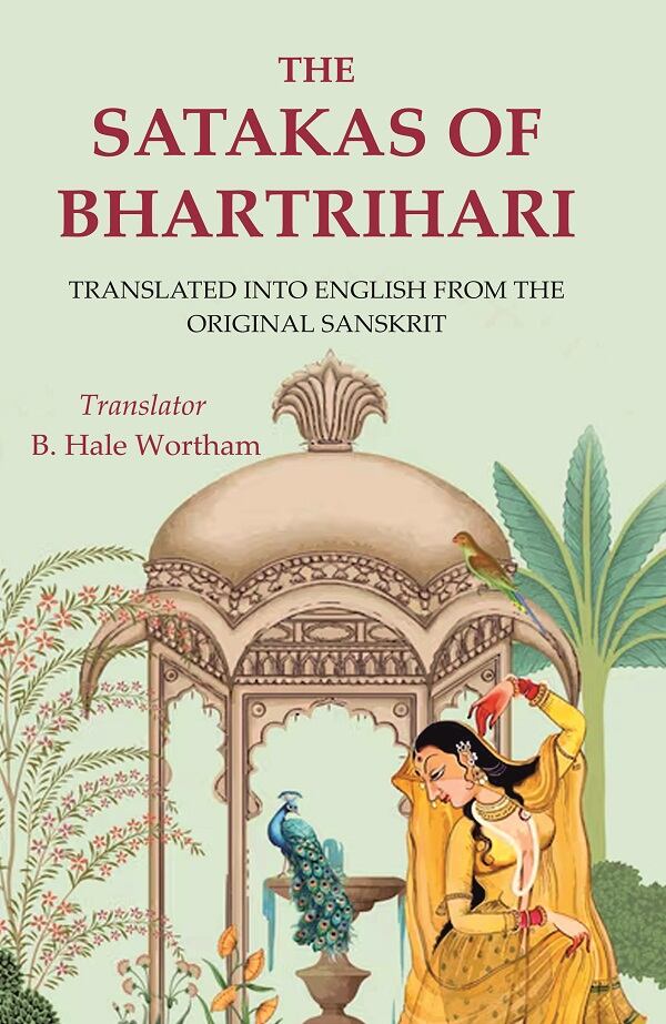 The Satakas of Bhartrihari: Translated into English from the Original Sanskrit