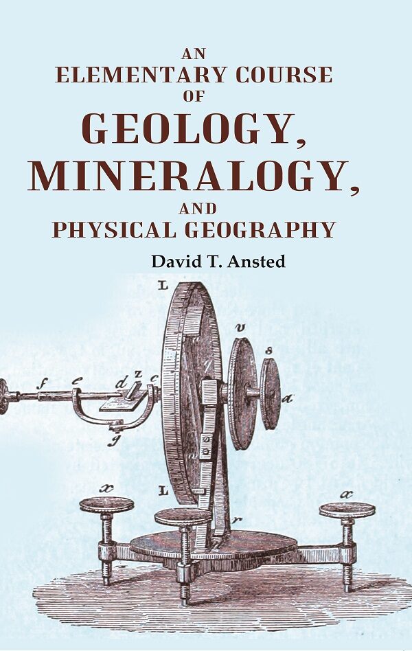 An Elementary Course of Geology, Mineralogy, and Physical Geography