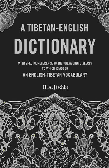 A Tibetan-English Dictionary: With Special Reference to the Prevailing Dialects to which is added an English-Tibetan Vocabulary