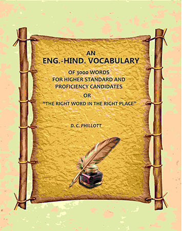 An Eng.-Hind. Vocabulary: Of 3000 Words, For Higher Standard And Proficiency Candidates, Or "The Right Word In The Right Place"