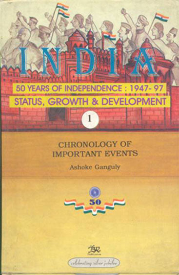 Chronology of Important Events [Vol.1] India 50 Yrs of Independence:1947-97 Status Groth & Devlp