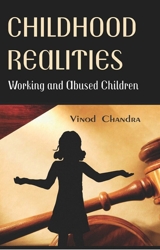 Childhood Realities : Working and Abused Children
