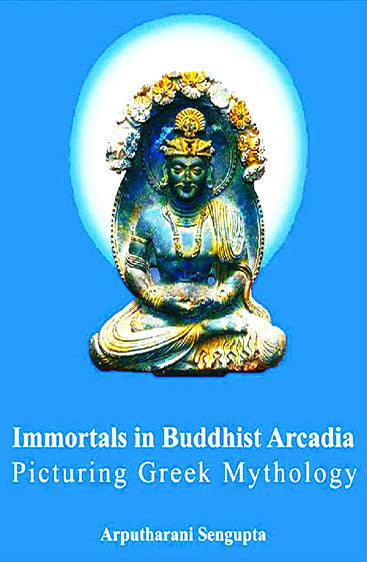 Immortals in Buddhist Arcadia:Picturing Greek Mythology