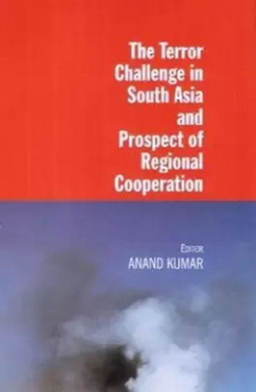 The Terror Challenge in South Asia and Prospect of Regional Cooperation