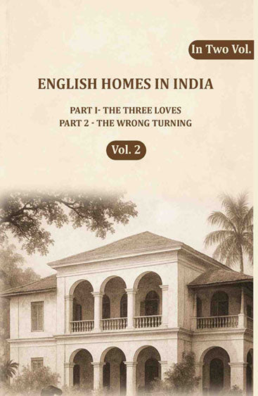 English Homes in India: Part I- The Three Loves, Part 2 - The wrong Turning