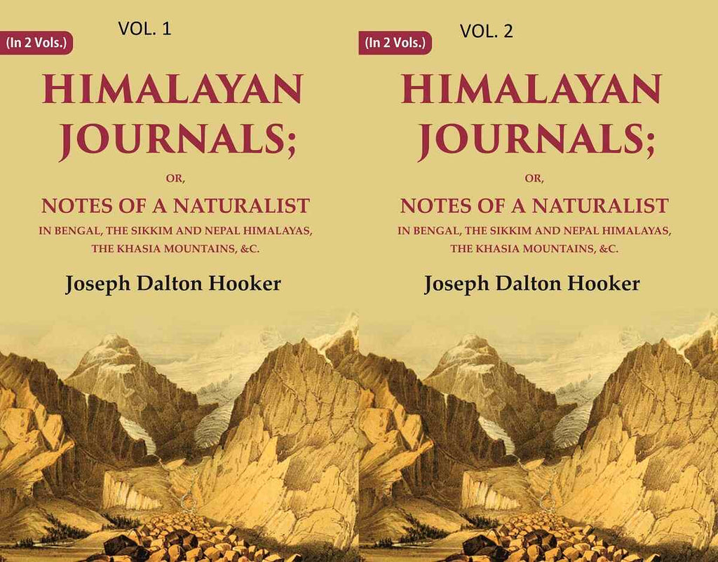 Himalayan Journals: Or, Notes of a Naturalist in Bengal, the Sikkim and Nepal Himalayas, the Khasia Mountains, &c.