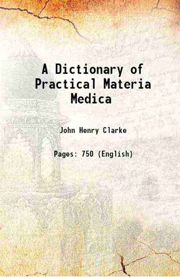 A Dictionary of Practical Materia Medica