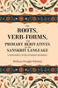 The Roots, Verb-Forms, and Primary Derivatives of the Sanskrit Language: A Supplement to his Sanskrit Grammar thumbnail 1