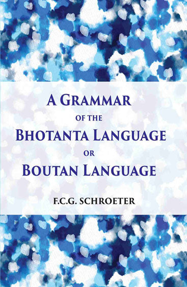 A Grammar Of The Bhotanta, Or Boutan Language
