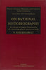 On Rational Historiography: An Attempt At Logical Construction Of A Historiography Of Sciences In India (History Of Science, Philosophy And Culture In Indian Civilization) thumbnail 1