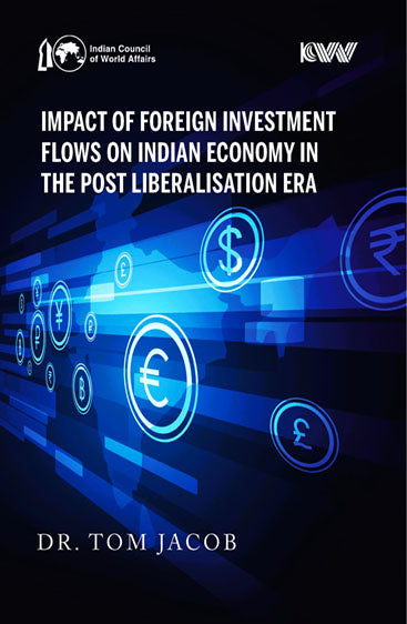 Impact of Foreign Investment Flows on Indian Economy in the Post Liberalisation