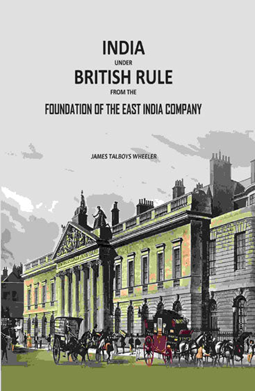 India Under British Rule from the Foundation of the East India Company