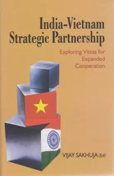 India-Vietnam Strategic Partnership: Exploring Vistas for Expanded Cooperation