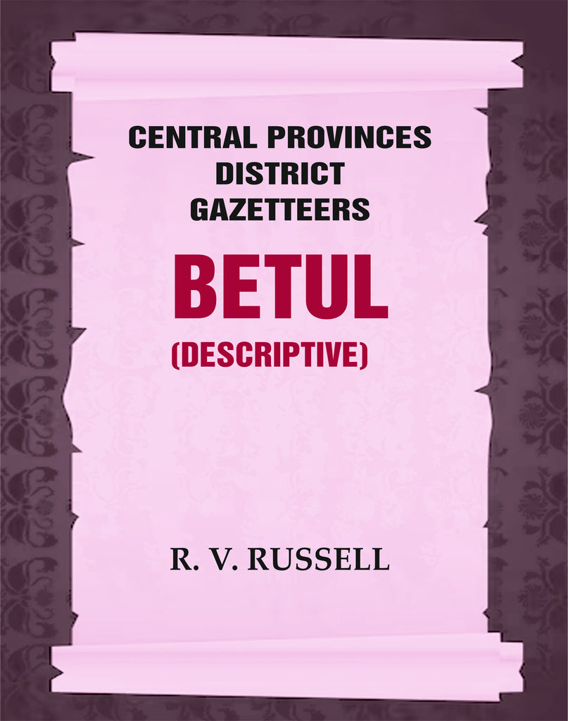 Central Provinces District Gazetteers: Betul (Descriptive)