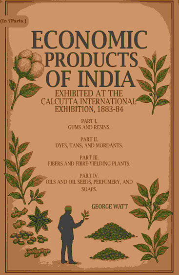 Economic Products of India: Exhibited at the Calcutta International Exhibition, 1883-84