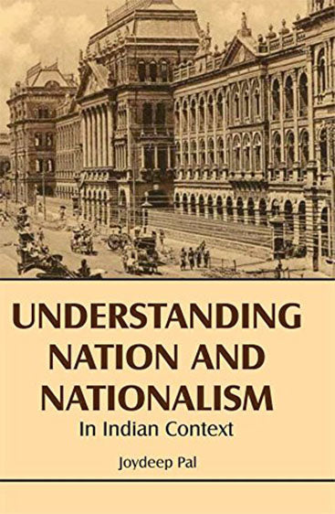 Undestanding Nation and Nationalism in Indian Context